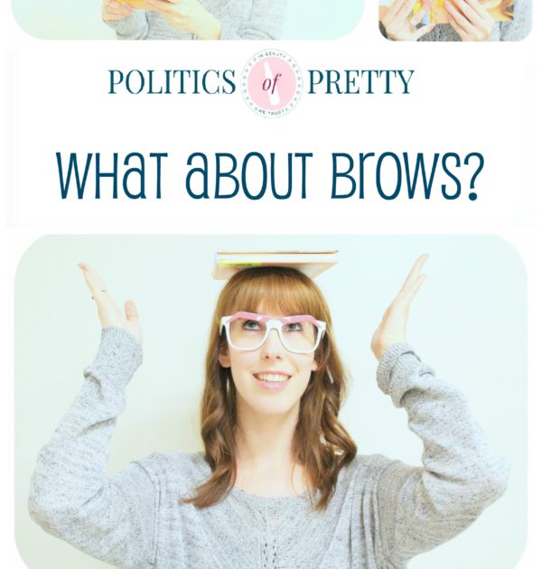 Eyebrow Tips - Politics of Pretty